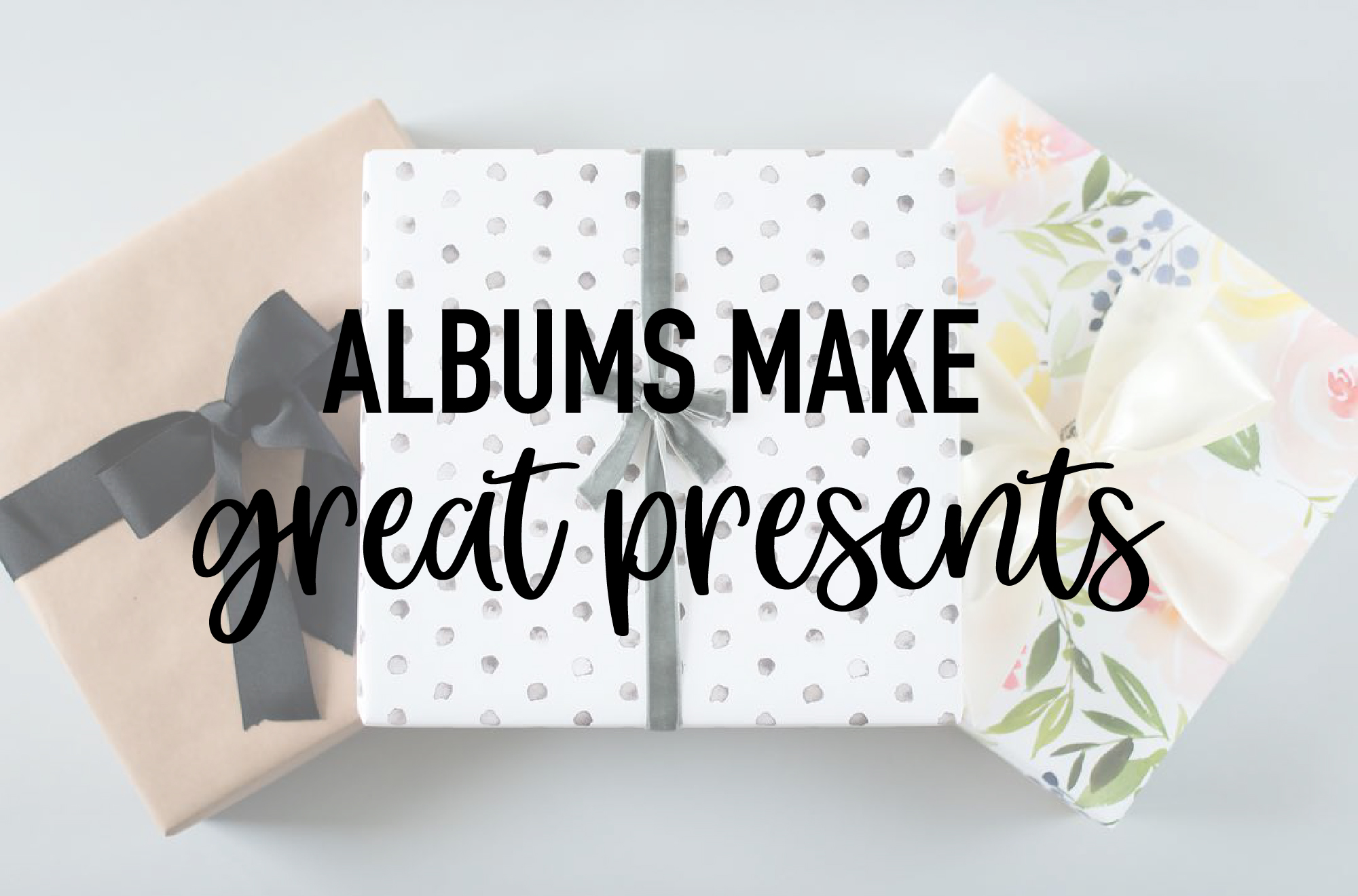 Albums make great presents!